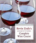 Book Cover Image. Title: Windows on the World Complete Wine Course: 25th Anniversary Edition, Author: by Kevin  Zraly