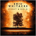 CD Cover Image. Title: Eric Whitacre: Light & Gold, Artist: Eric  Whitacre