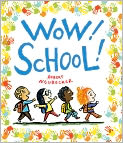 Book Cover Image. Title: Wow! School!, Author: by Robert  Neubecker