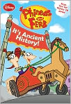 Book Cover Image. Title: It's Ancient History! (Phineas & Ferb Series #8), Author: by   Disney Press