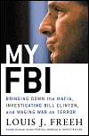 My FBI: Bringing Down the Mafia, Investigating Bill Clinton, and Fighting the War on Terror