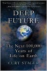 Book Cover Image. Title: Deep Future: The Next 100,000 Years of Life on Earth, Author: by Curt  Stager