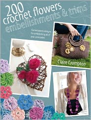  200 Crochet Flowers, Embellishments & T...