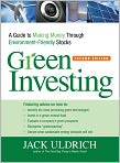 Book Cover Image. Title: Green Investing: A Guide to Making Money through Environment-Friendly Stocks, Author: by Jack  Uldrich