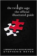 Book Cover Image. Title: The Twilight Saga: The Official Illustrated Guide, Author: by Stephenie Meyer