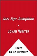 Jazz Age Josephine by Jonah Winter: Book Cover