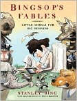 Book Cover Image. Title: Bingsop's Fables: Little Morals for Big Business, Author: by Stanley  Bing