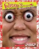Book Cover Image. Title: Ripley's Believe It or Not!: Special Edition 2012, Author:   Scholastic