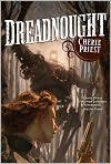 Book Cover Image. Title: Dreadnought (Clockwork Century Series #3), Author: by Cherie  Priest