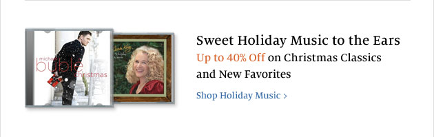 Sweet Holiday Music to the Ears - Up to 40% Off Christmas Classics and New Favorites. Shop Holiday Music >