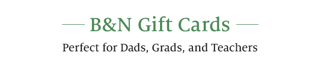 B&N Gift Cards - Perfect for Dads, Grads, and Teachers