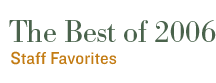 The Best of 2006: Staff Favorites