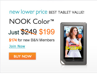 new lower price - BEST TABLET VALUE! NOOK Color™ Just $199; $174 for new B&N Members. Join Now. BUY NOW