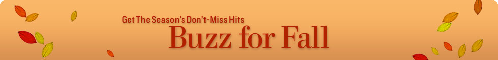 Get The Season's Don't-Miss Hits - Buzz for Fall