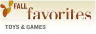 Fall Favorites - Toys & Games