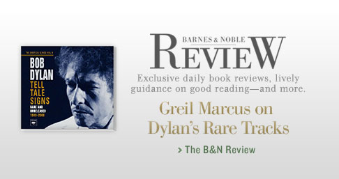 Barnes & Noble Review: Exclusive daily book reviews, lively guidance on good reading--and more. Today: Greil Marcus on Dylan's Rare Tracks