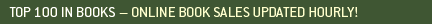 TOP 100 IN BOOKS -- ONLINE BOOK SALES UPDATED HOURLY!