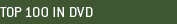TOP 100 IN DVD