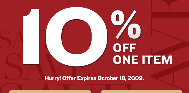 10%%20OFF%20ONE%20ITEM.%20Hurry!%20Offer%20Expires%20October%2018,%202009.