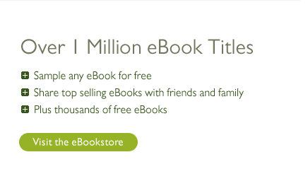 Over 1 million eBook titles. Sample any eBook free. Share top selling eBooks with friends and family. Plus thousands of free eBooks. Visit the eBookstore