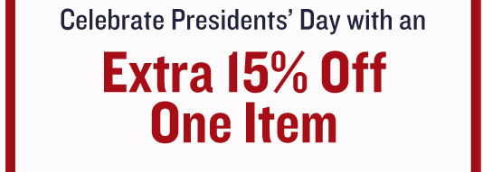 Celebrate Presidents' Day with an Extra 15% Off One Item