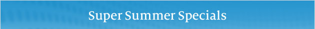 Super Summer Specials