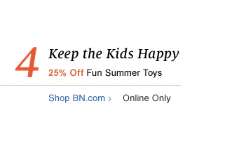 4. Keep the Kids Happy - 25% Off Fun Summer Toys. Online Only. Shop BN.com