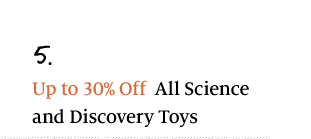 5. Up to 30% Off All Science and Discovery Toys