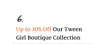 6. Up to 30% Off Our Tween Girl Boutique Collection