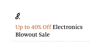 8. Up to 40% Off Electronics Blowout Sale