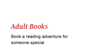 Adult Books - Book a reading adventure for someone special.