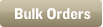 Bulk Orders